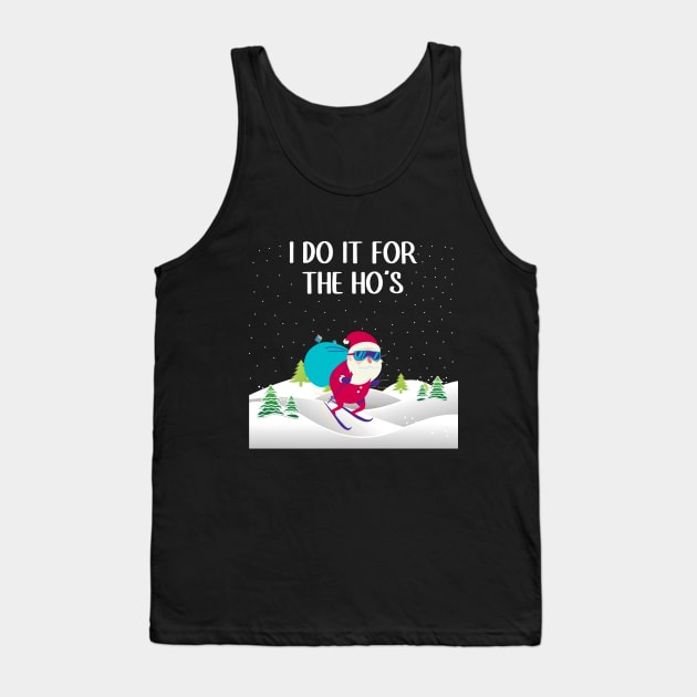 Funny Santa Skiing - I Do It For The Ho's Tank Top by PorcupineTees